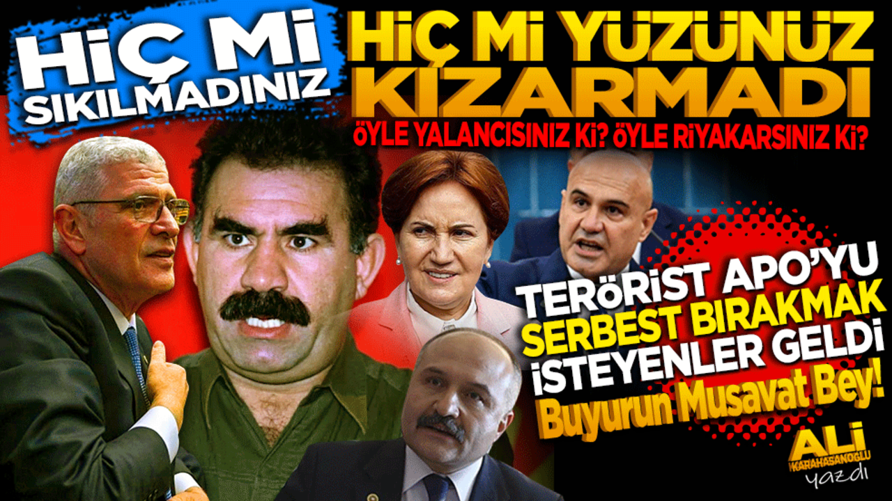 Hiç mi sıkılmadınız! Hiç mi yüzünüz kızarmadı? Terörist Apo’yu serbest bırakmak isteyenler geldi, buyurun Müsavat Bey!