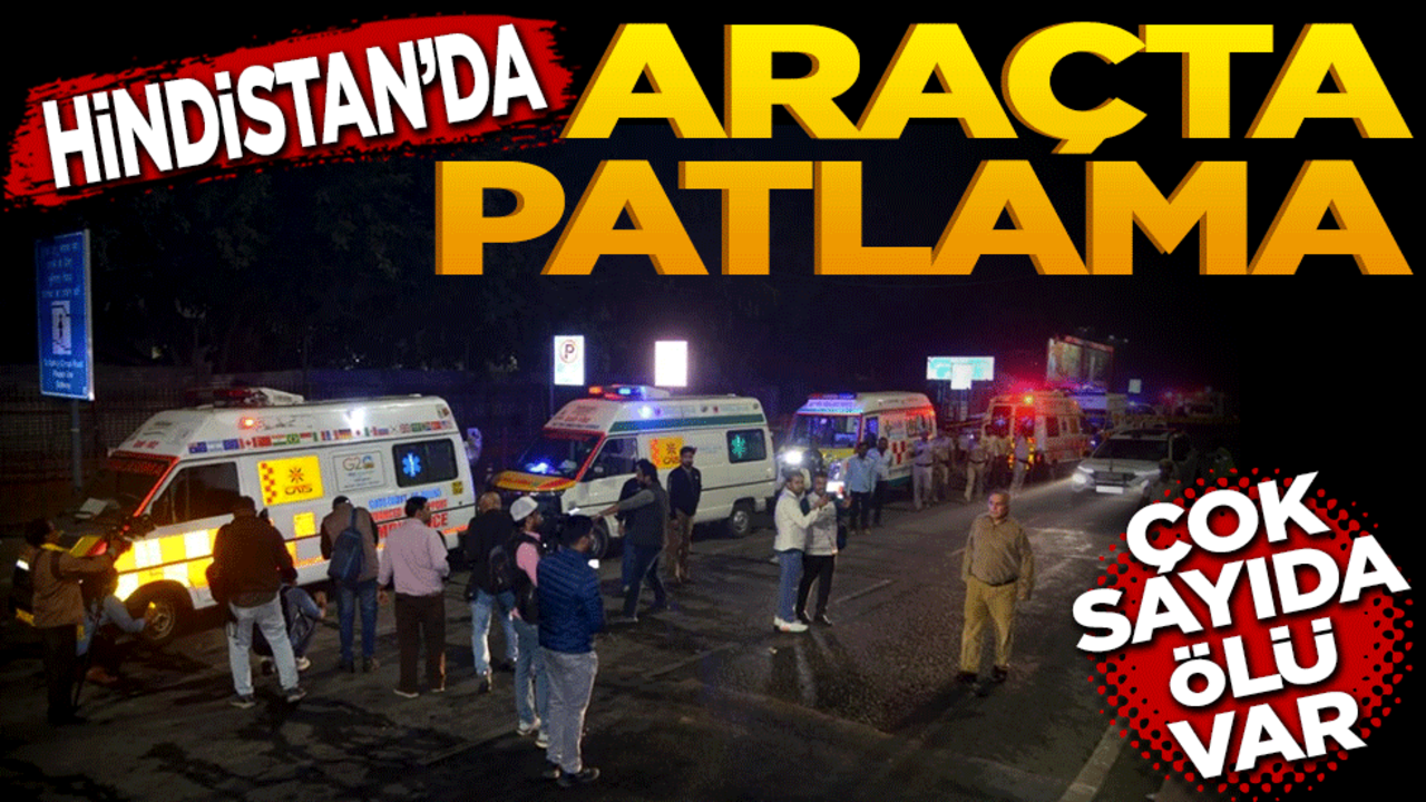 Hindistan'da araçta patlama! Çok sayıda ölü var