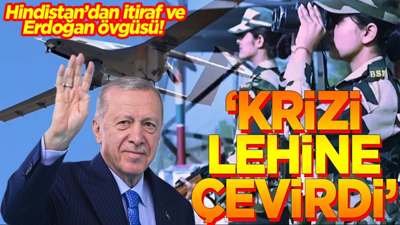 Hindistan’dan itiraf ve Erdoğan övgüsü! "Krizi lehine çevirdi"