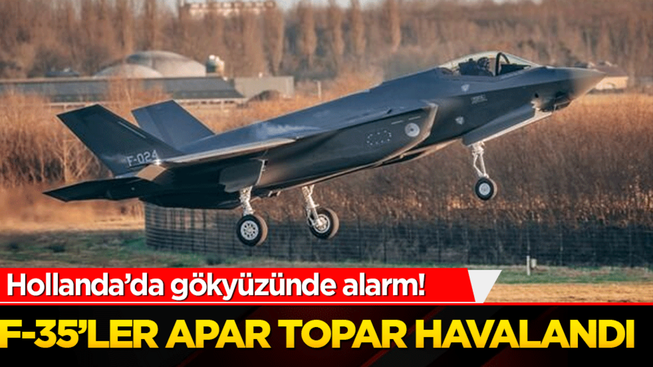 Hollanda’da gökyüzünde alarm! F-35'ler apar topar havalandı