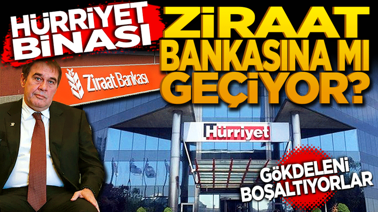 Hürriyet’in binası Ziraat Bankasına mı geçiyor? Gökdeleni boşaltıyorlar!