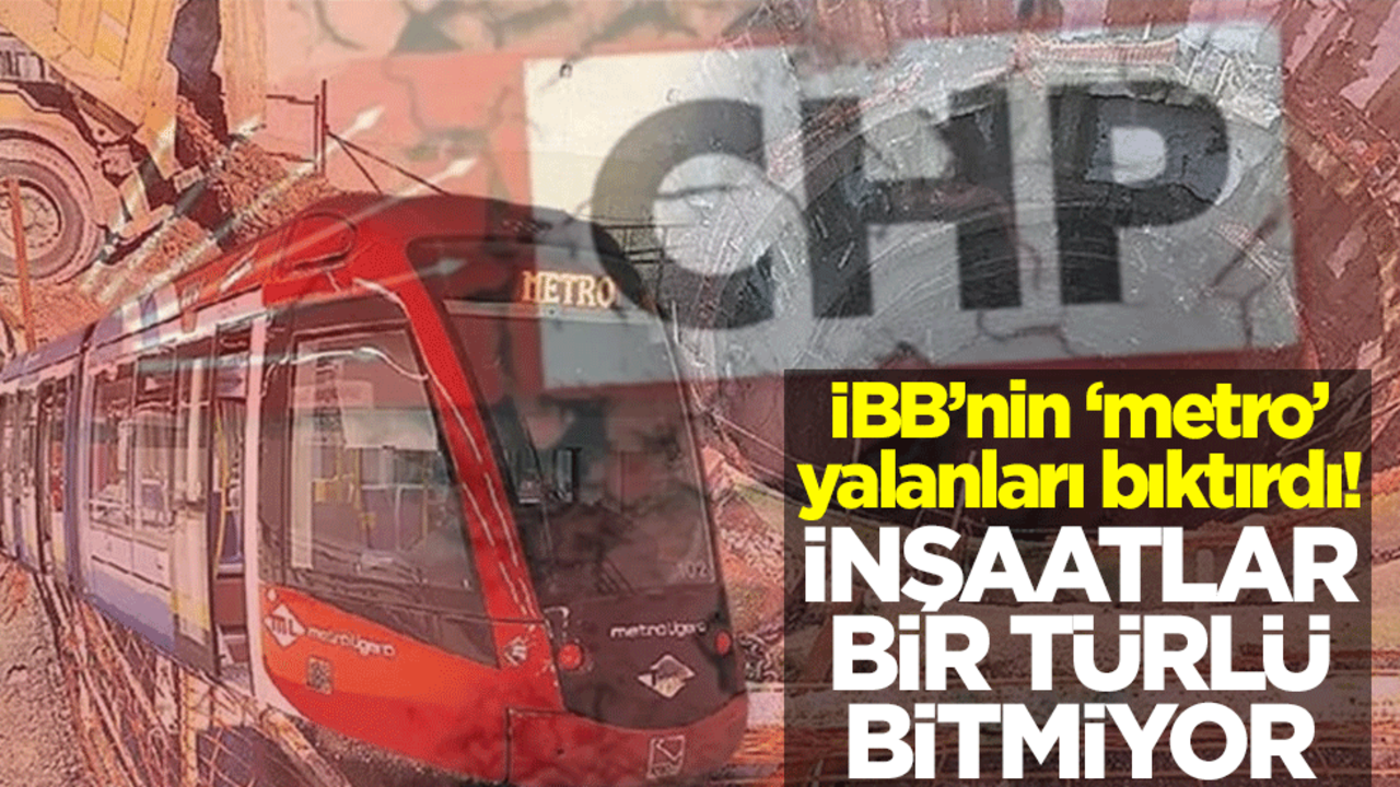 İBB’nin ‘metro’ yalanları bıktırdı! İnşaatlar bir türlü bitmiyor