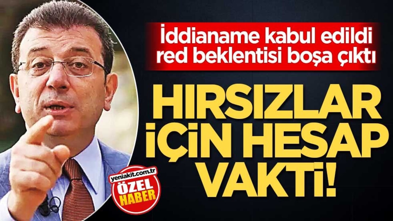 İddianame kabul edildi, red beklentisi boşa çıktı! Hırsızlar için hesap vakti!