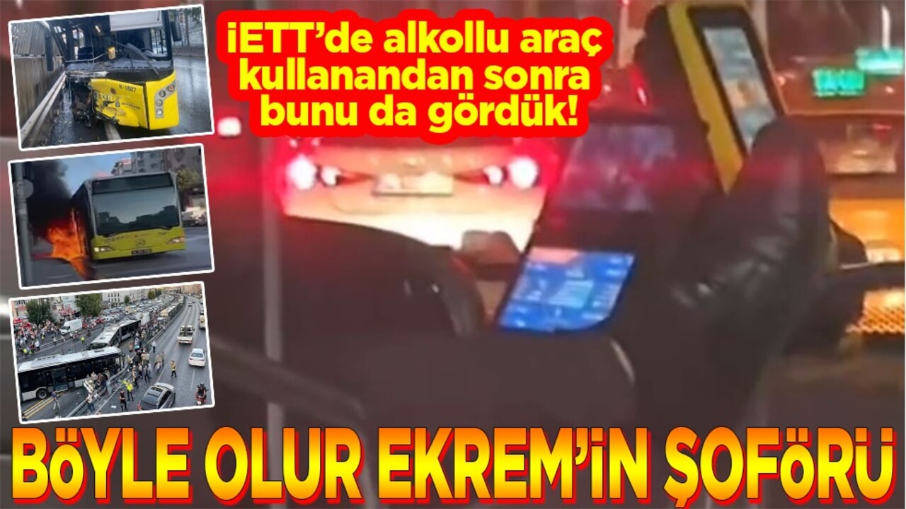 İETT’de alkollu araç kullanandan sonra bunu da gördük! Böyle olur Ekrem'in şoförü