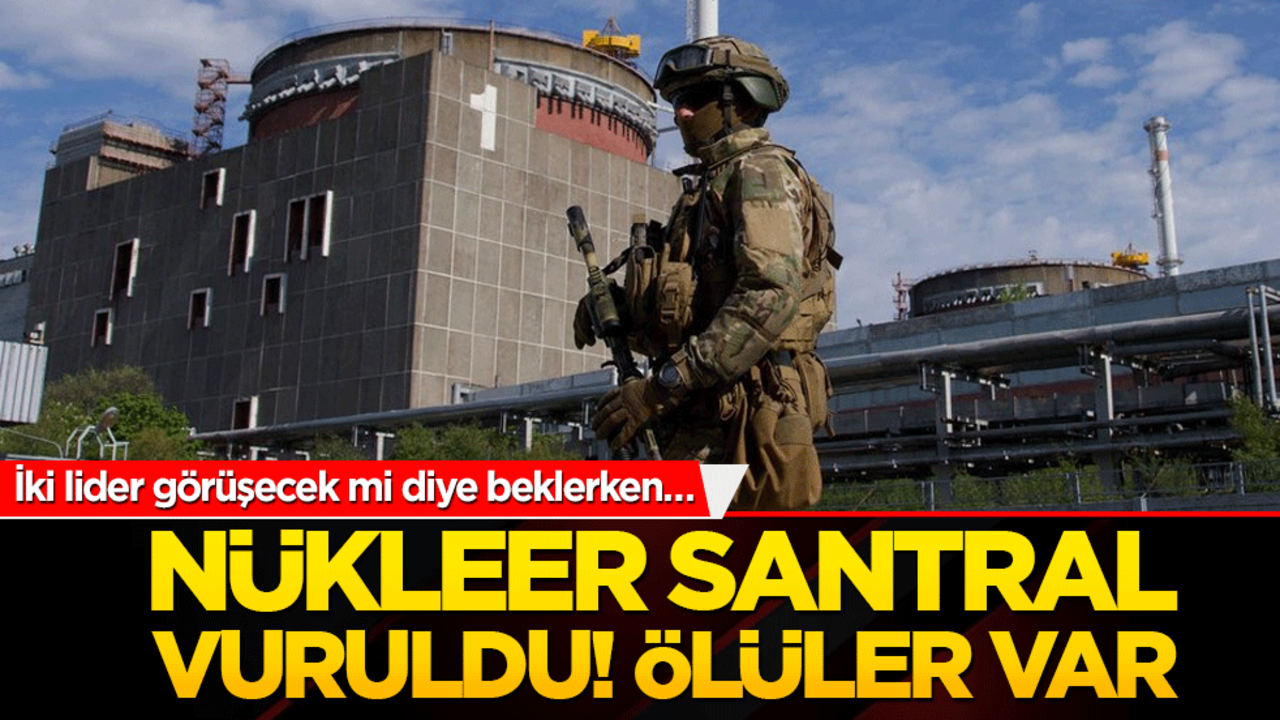 İki lider görüşecek mi diye beklerken… Nükleer santral vuruldu! Ölüler var