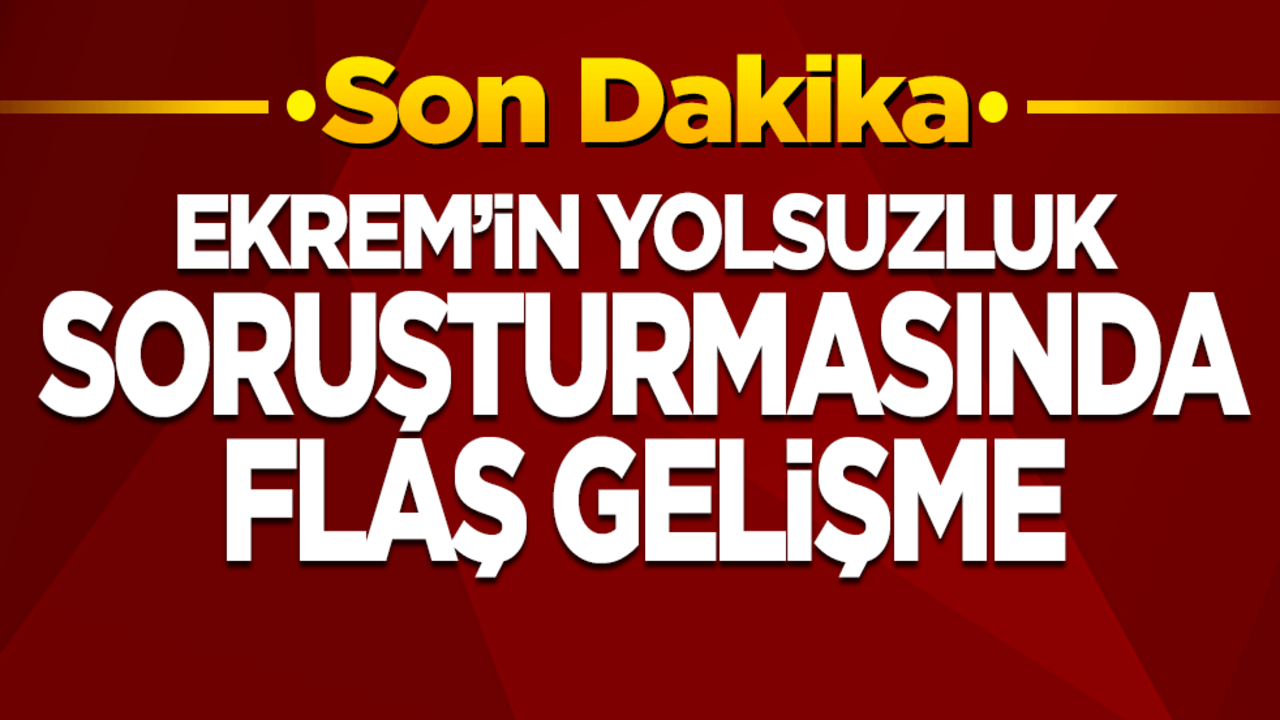 İlk duruşma tarihi belli oldu! Ekrem’in yolsuzluk soruşturmasında flaş gelişme