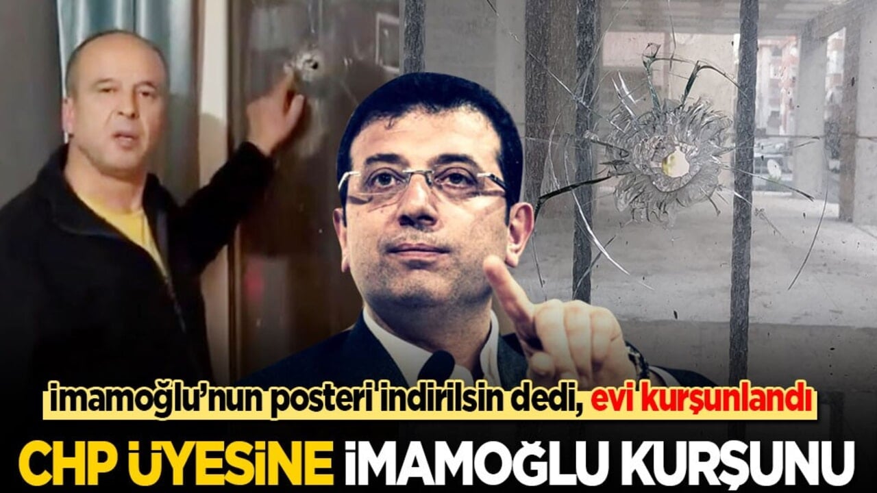 İmamoğlu’nun posterinin indirilmesi için dilekçe verdi, evi kurşunlandı! CHP üyesine İmamoğlu kurşunu