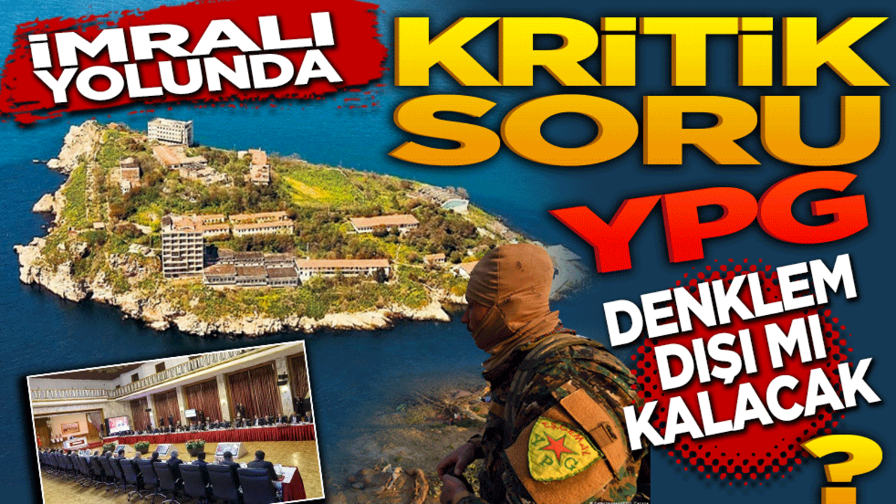  İmralı Yolunda 'Kritik Soru' YPG Denklem Dışı mı Kalacak?