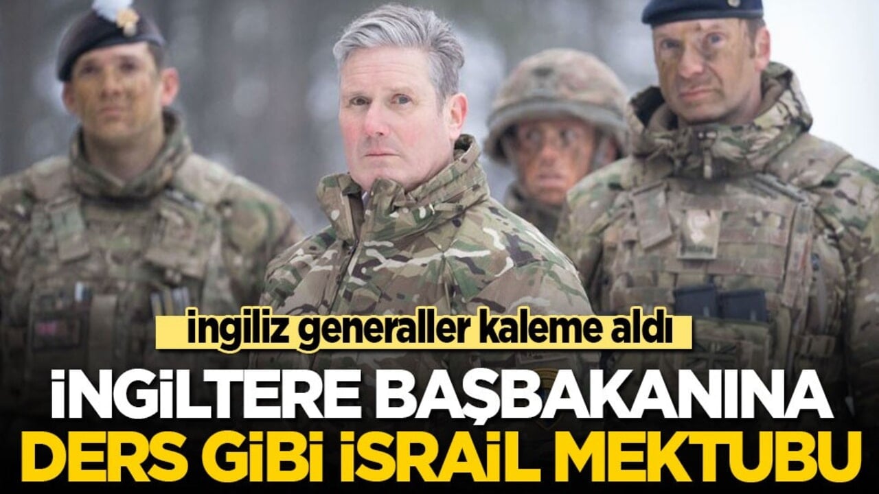 İngiliz generaller kaleme aldı! İngiltere Başbakanına ders gibi mektup