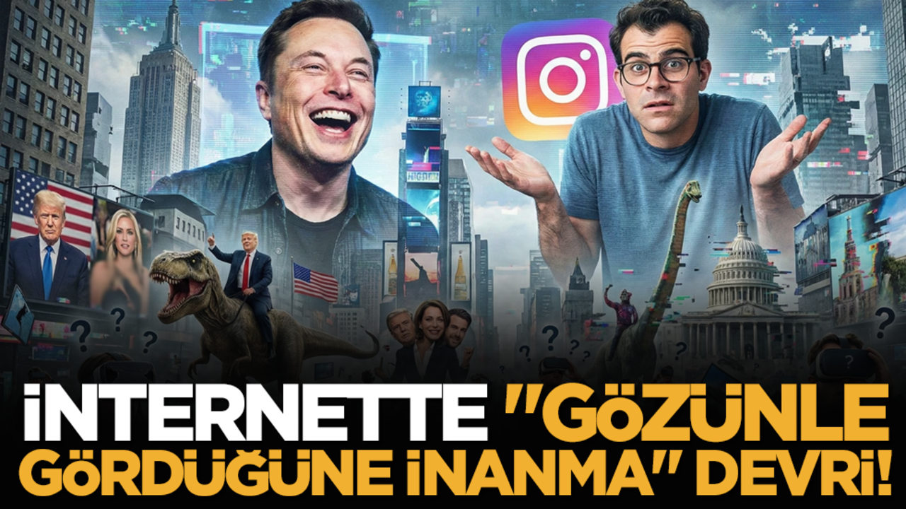 İnternette "gözünle gördüğüne inanma" devri!