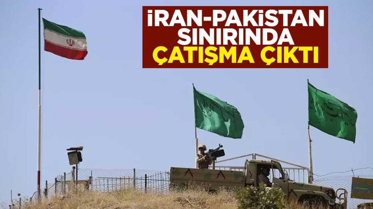 İran-Pakistan sınırında çatışma çıktı