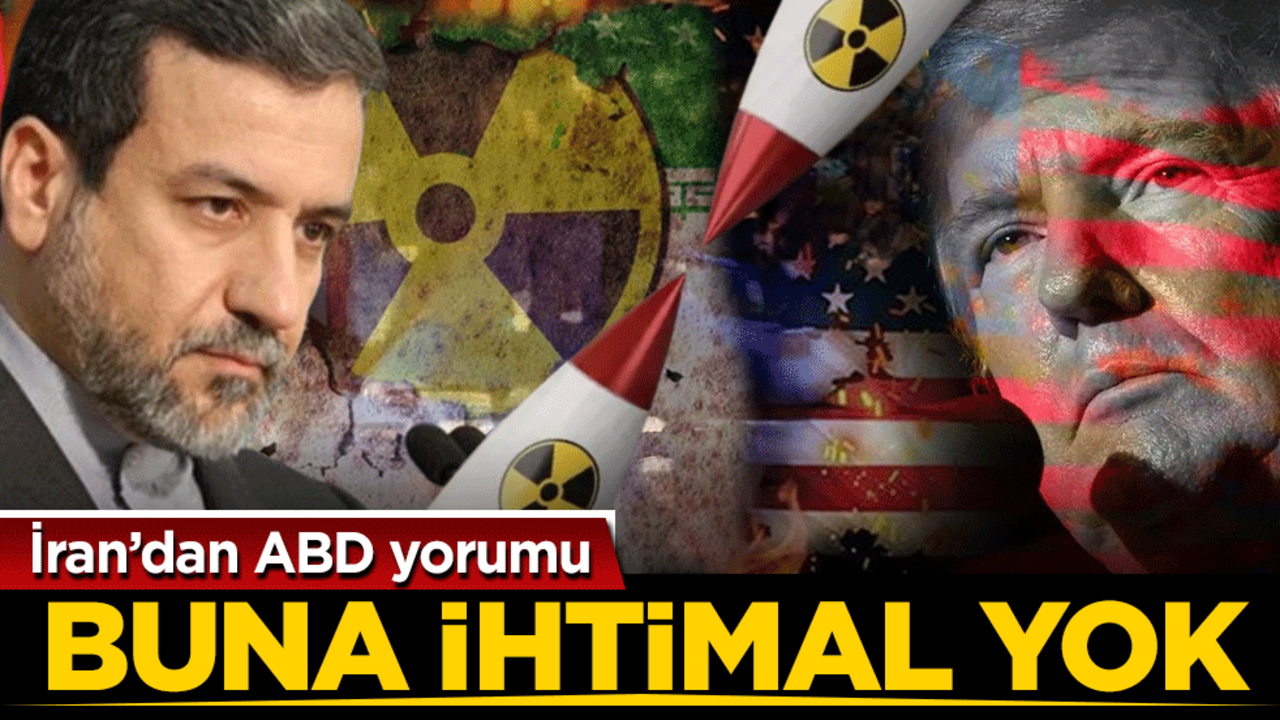 İran’dan ABD yorumu: Buna ihtimal yok