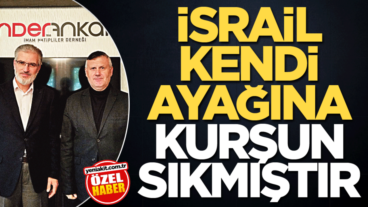 İsrail, kendi ayağına kurşun sıkmıştır