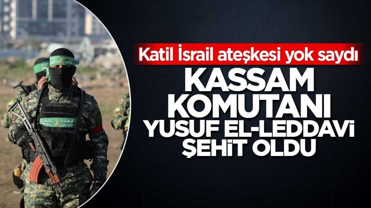 İsrail Saldırılarında Kassam Komutanı Yusuf el-Leddavi Şehit Oldu