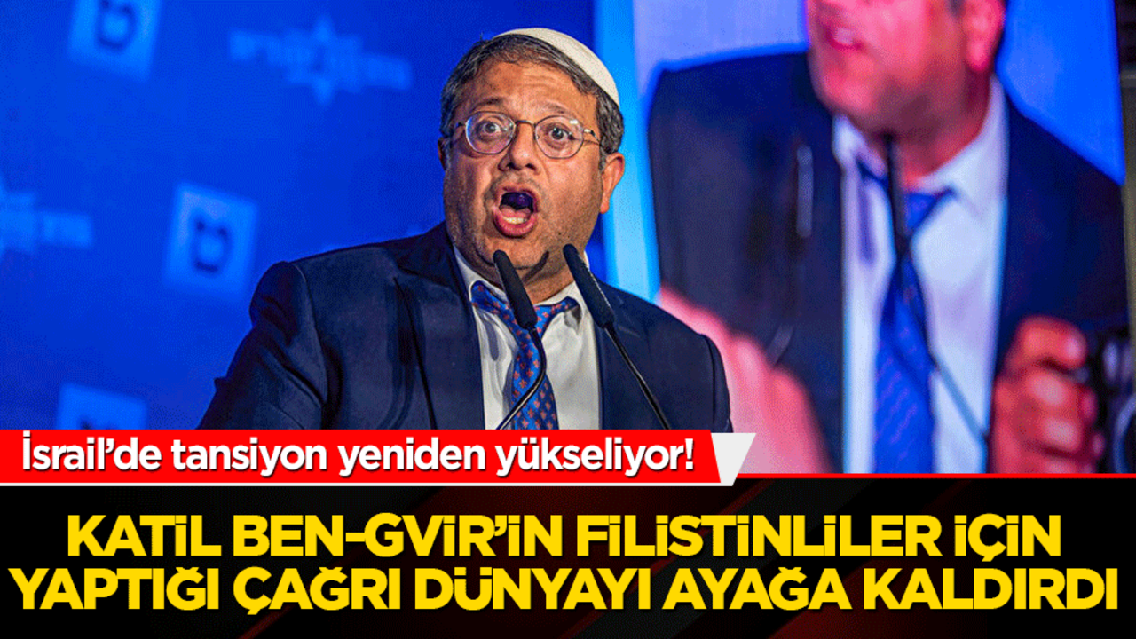 İsrail’de tansiyon yeniden yükseliyor! Ben-Gvir Filistinliler için idam çağrısı yaptı