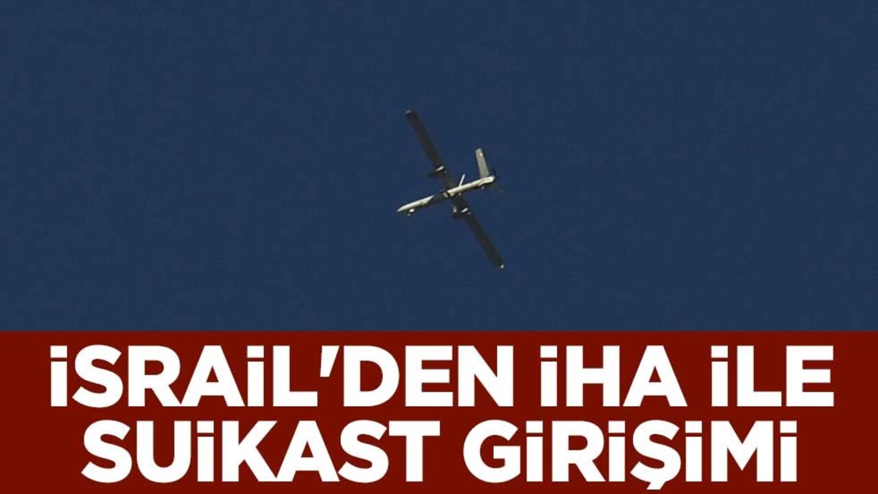 İsrail'den İHA ile suikast girişimi