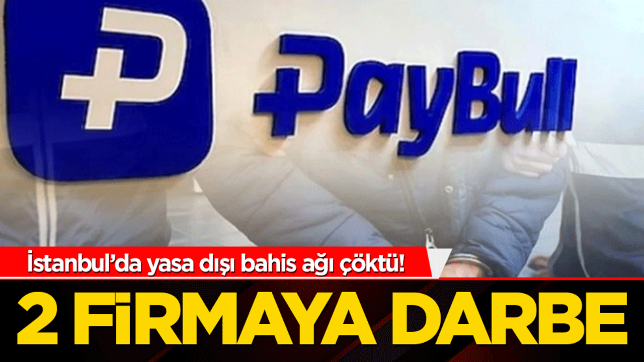 İstanbul’da yasa dışı bahis ağı çöktü! Paybull ve Lezzona’ya büyük darbe