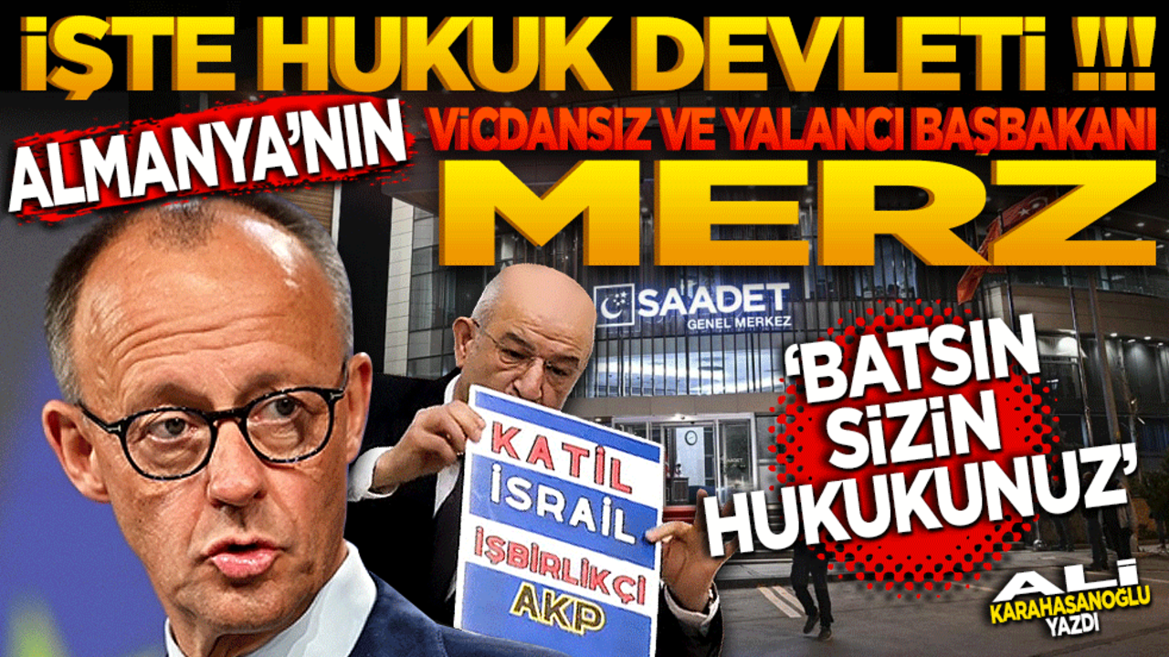 İşte hukuk devleti (!) Almanya’nın vicdansız yalancı başbakanı Merz! "Batsın sizin hukukunuz. Batsın sizin insan haklarınız"