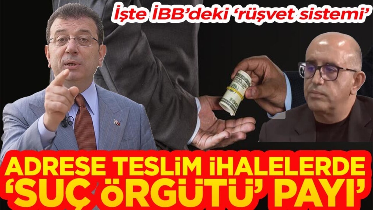 İşte İBB’deki ‘rüşvet sistemi’. Adrese teslim ihalelerde "Suç örgütü" payı