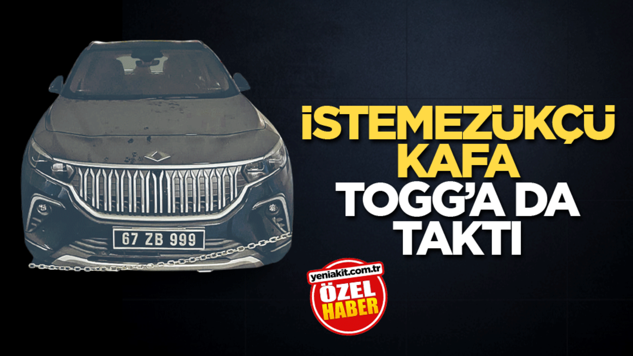 İstemezükçü kafa Togg’a da taktı