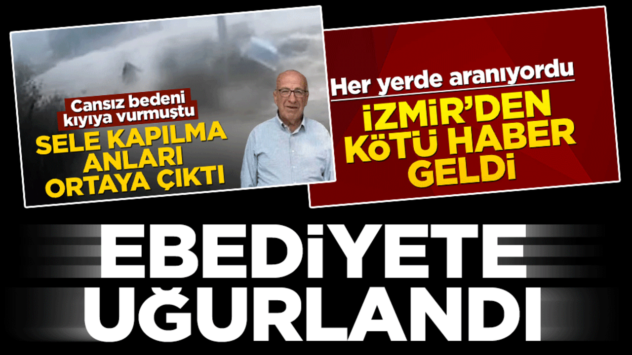 İzmir Foça'da selde vefat eden Bülent Kaptanoğlu defnedildi