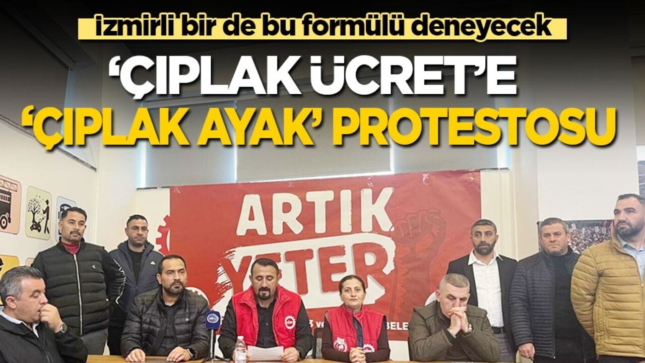 İzmirli bir de bu formülü deneyecek: Çıplak ücrete, çıplak ayak protestosu