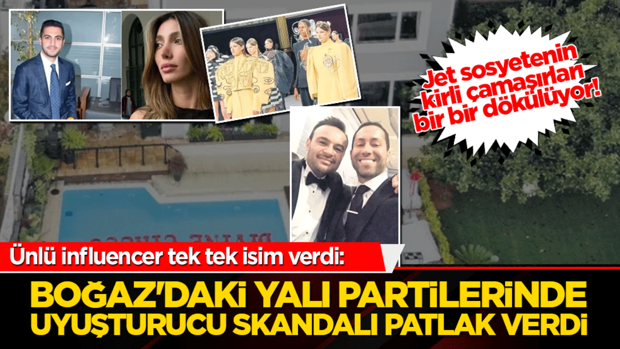 Jet sosyetenin kirli çamaşırları bir bir dökülüyor! Ünlü influencer tek tek isim verdi: Boğaz'daki yalı partilerinde uyuşturucu skandalı patlak verdi