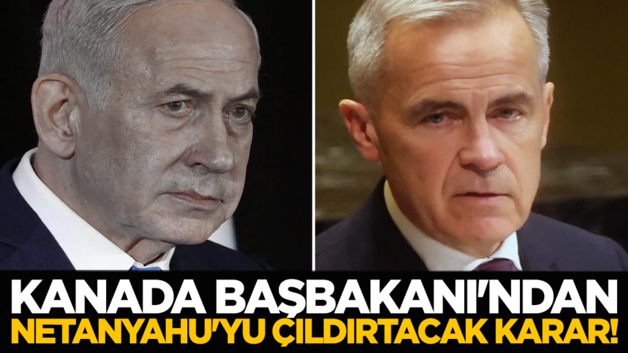 Kanada Başbakanı'ndan Netanyahu'yu çıldırtacak karar!