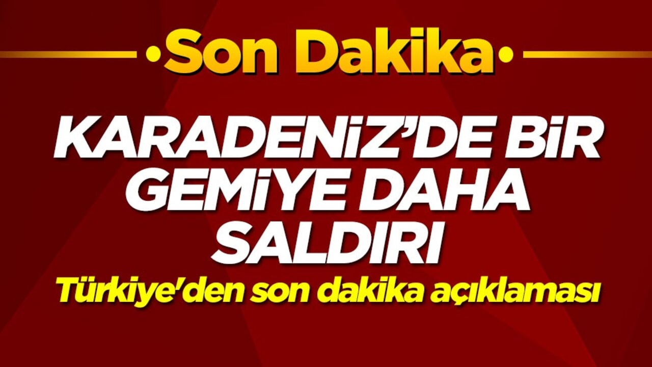 Karadeniz'de bir gemiye daha saldırı! Türkiye'den son dakika açıklaması