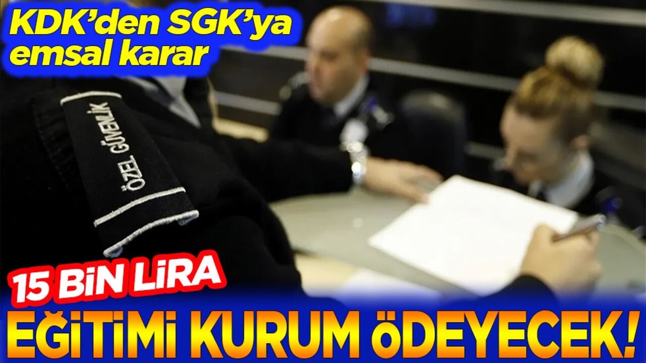 KDK’den SGK’ya emsal karar. 15 Bin liralık eğitimi kurum ödeyecek