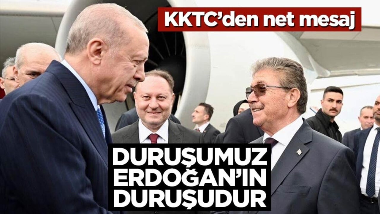 KKTC yönetiminden net mesaj: Duruşumuz Erdoğan'ın duruşudur