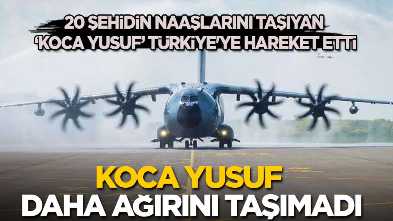 Koca Yusuf daha ağırını taşımadı… 20 şehidin naaşlarını taşıyan ‘Koca Yusuf' Türkiye'ye hareket etti