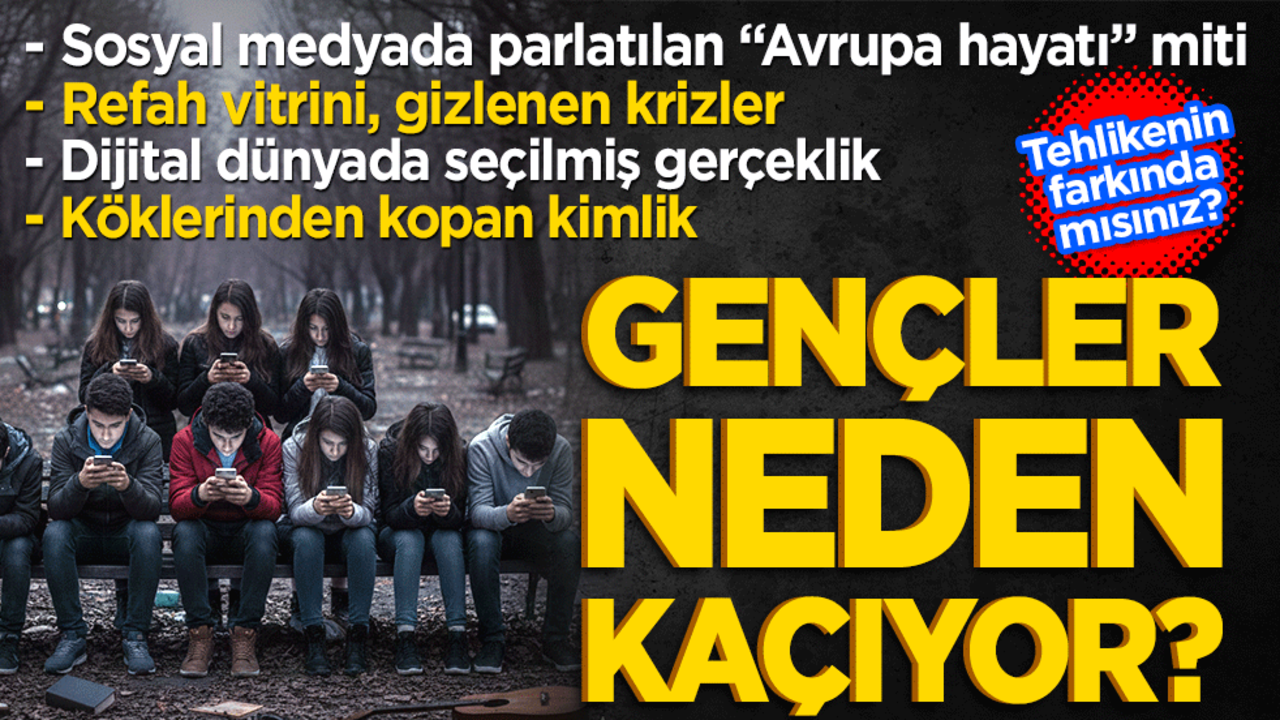 Köklerinden kopan kimlik! Gençler neden kaçıyor?