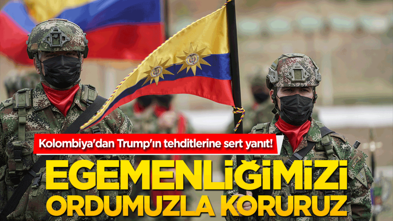 Kolombiya'dan Trump'ın tehditlerine sert yanıt! Egemenliğimizi ordumuzla koruruz!