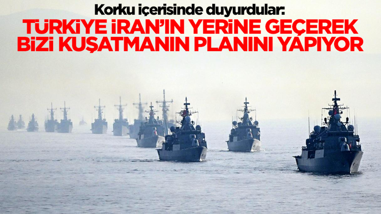 Korku içerisinde duyurdular: Türkiye, İran'ın yerine geçerek bizi kuşatmanın planını yapıyor