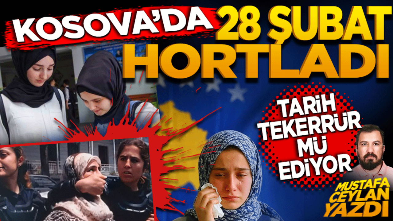 Kosova’da 28 Şubat hortladı! Tarih tekerrür mü ediyor?