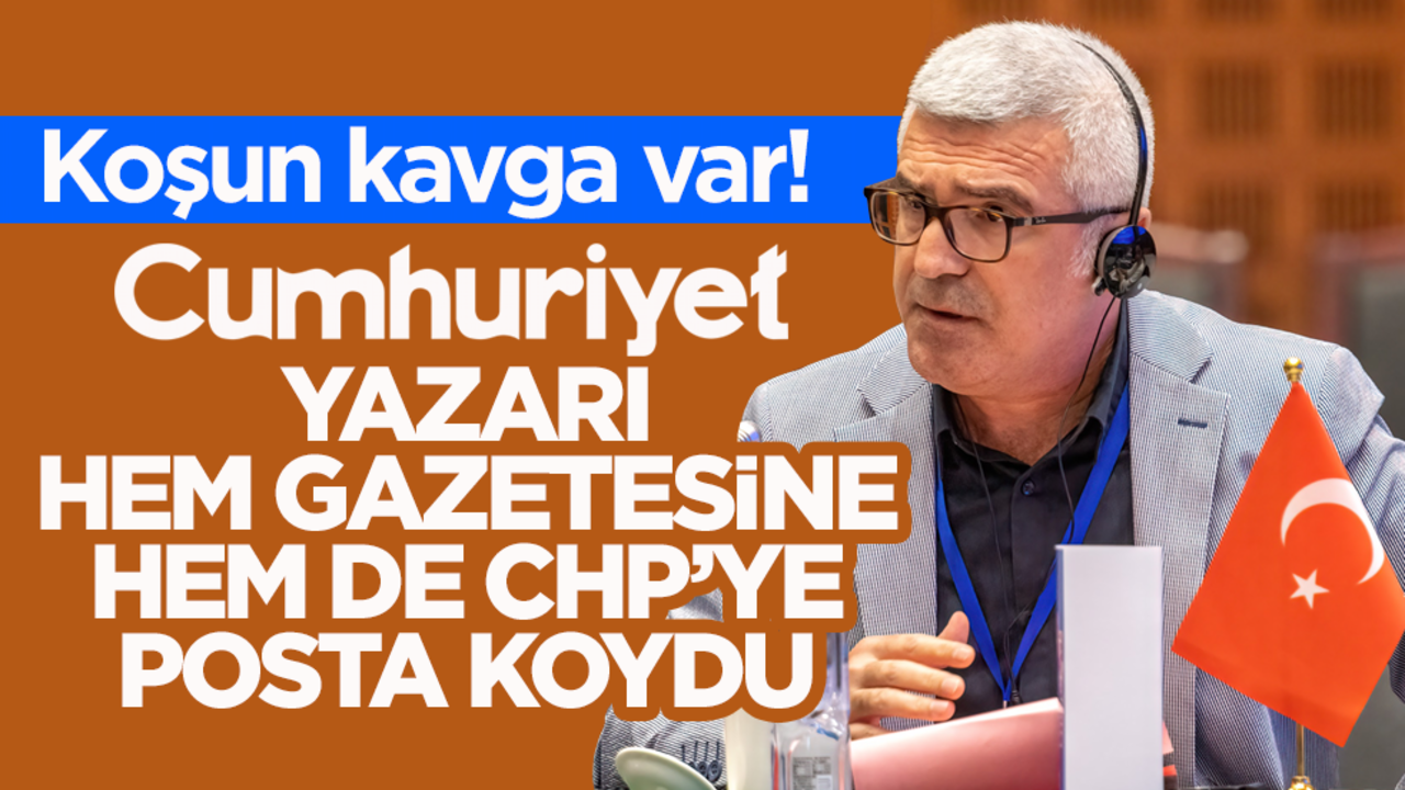 Koşun kavga var! Cumhuriyet yazarı hem gazetesine hem de CHP’ye posta koydu