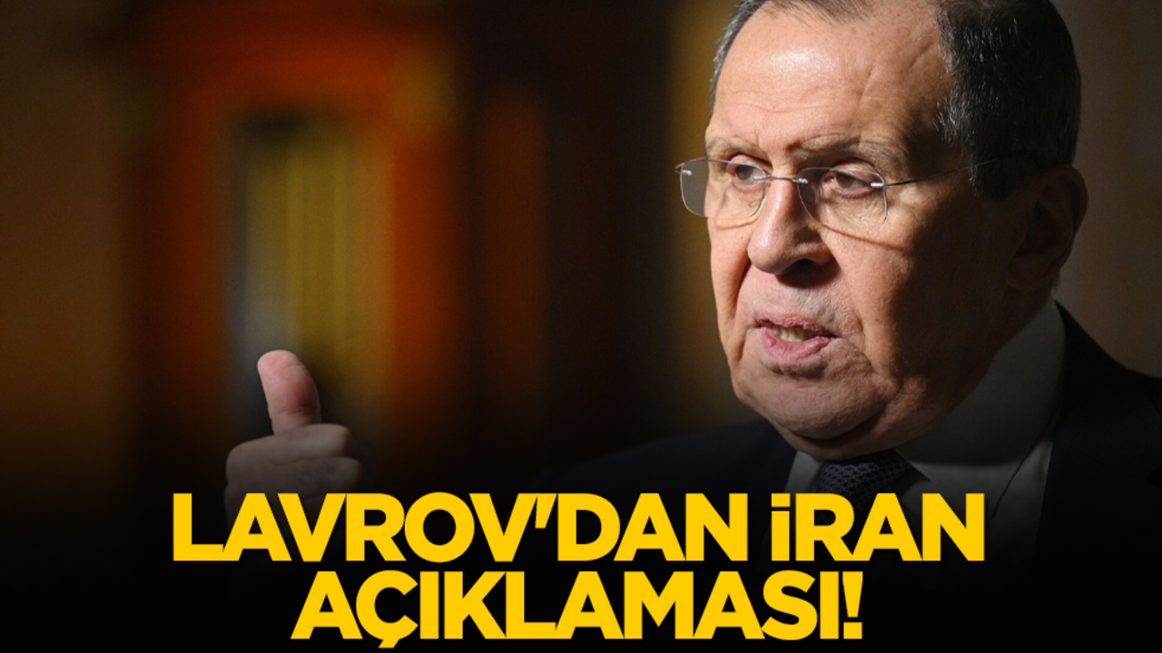 Lavrov'dan İran açıklaması!