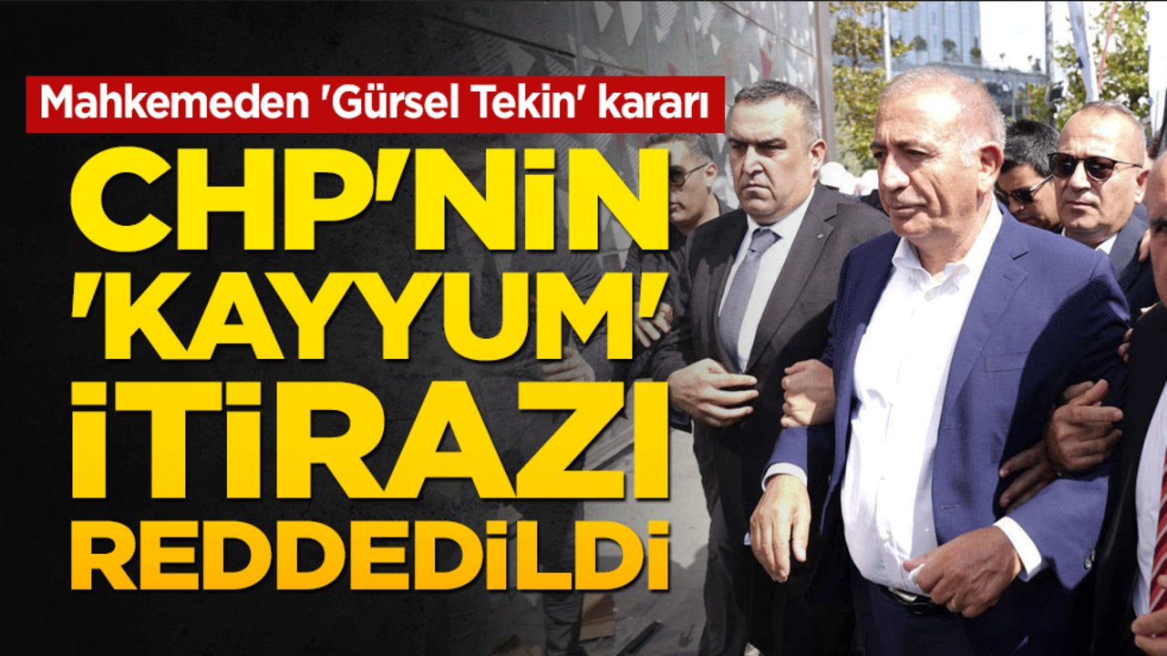 Mahkeme CHP'yi reddetti! Gürsel Tekin görevine devam edecek mi?