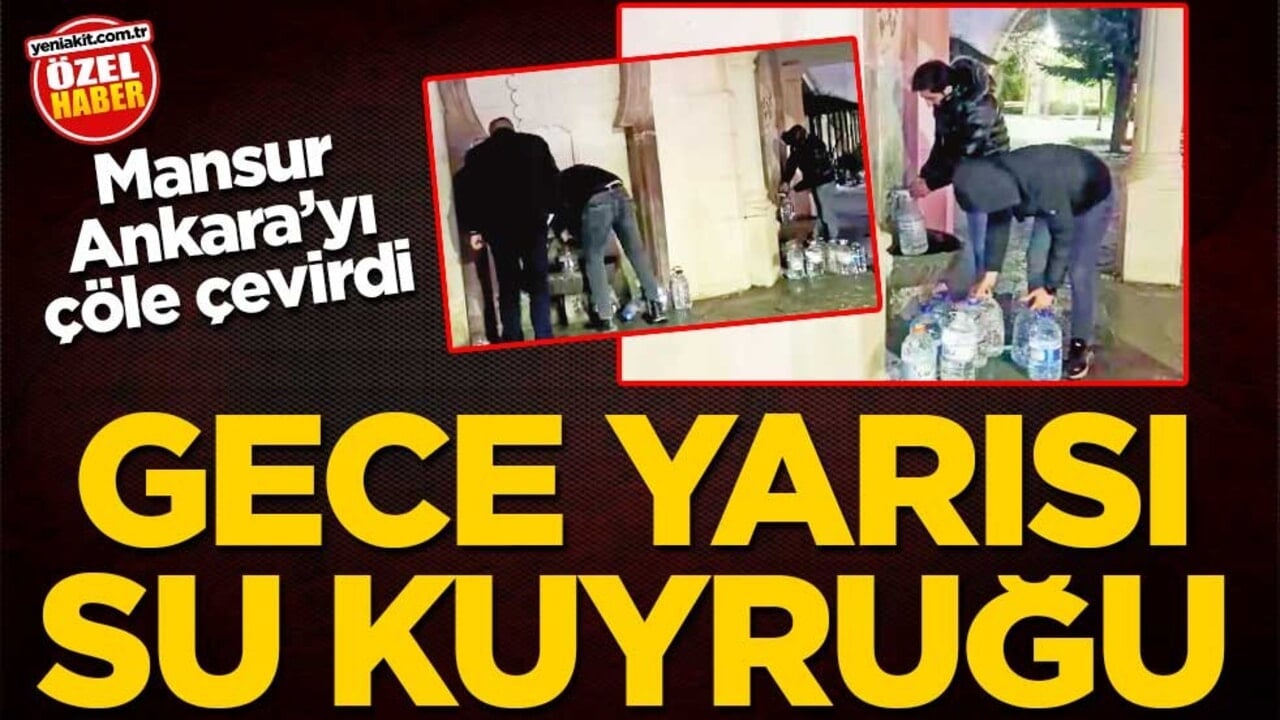 Mansur Ankara’yı çöle çevirdi! Gece yarısı su kuyruğu
