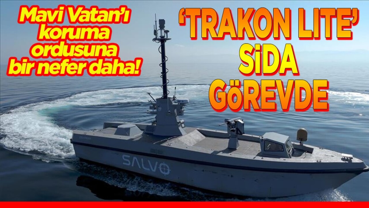 Mavi Vatan’ı koruma ordusuna bir nefer daha! Trakon Lite SİDA görevde