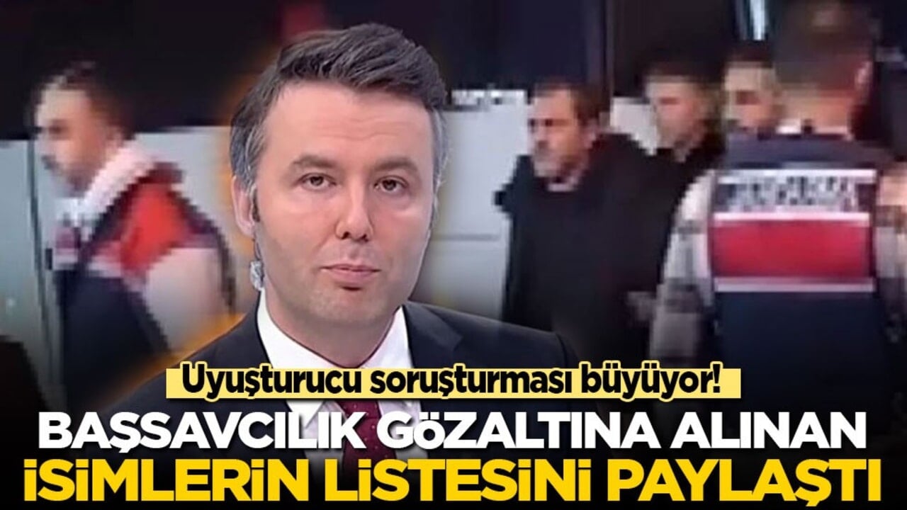 Mehmet Akif Ersoy’un gözaltına alındığı uyuşturucu soruşturması büyüyor: Başsavcılık gözaltına alınan isimlerin listesini paylaştı