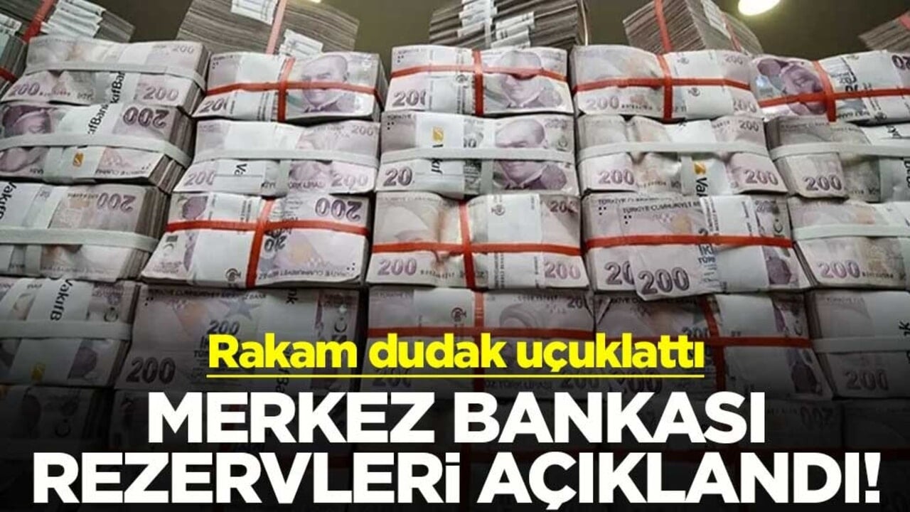 Merkez Bankası rezervleri açıklandı! Rakam dudak uçuklattı