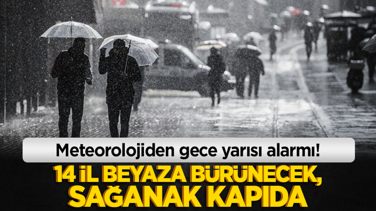 Meteorolojiden gece yarısı alarmı! 14 il beyaza bürünecek, sağanak kapıda!