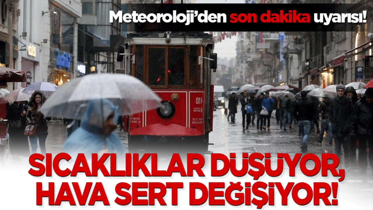 Meteoroloji’den son dakika uyarısı! Sıcaklıklar düşüyor, hava sert değişiyor!