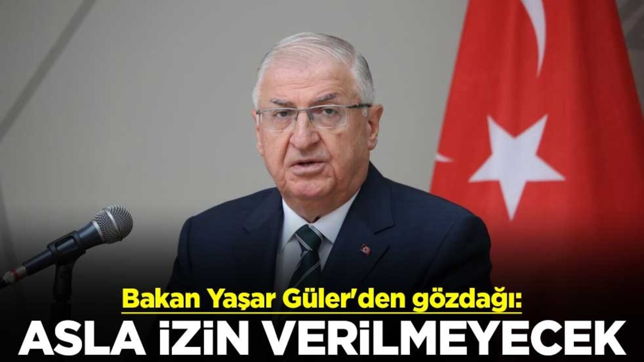 Milli Savunma Bakanı Yaşar Güler'den gözdağı: Asla izin verilmeyecek