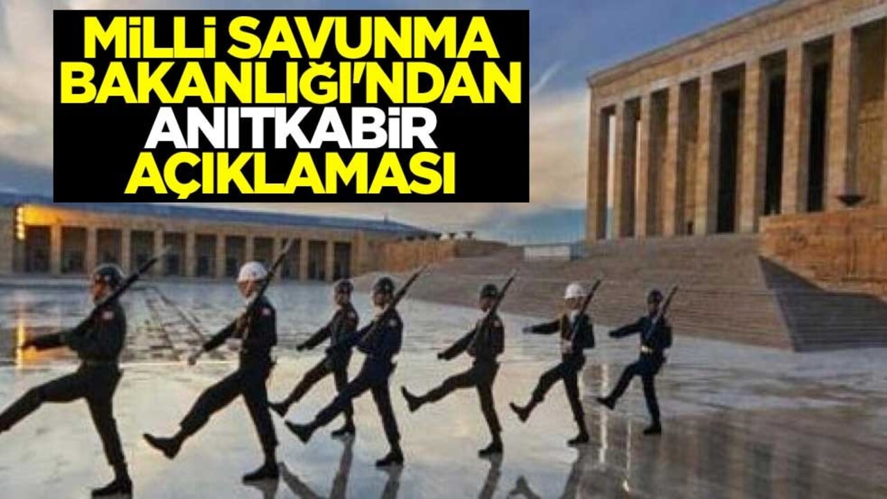 Milli Savunma Bakanlığı'ndan Anıtkabir açıklaması