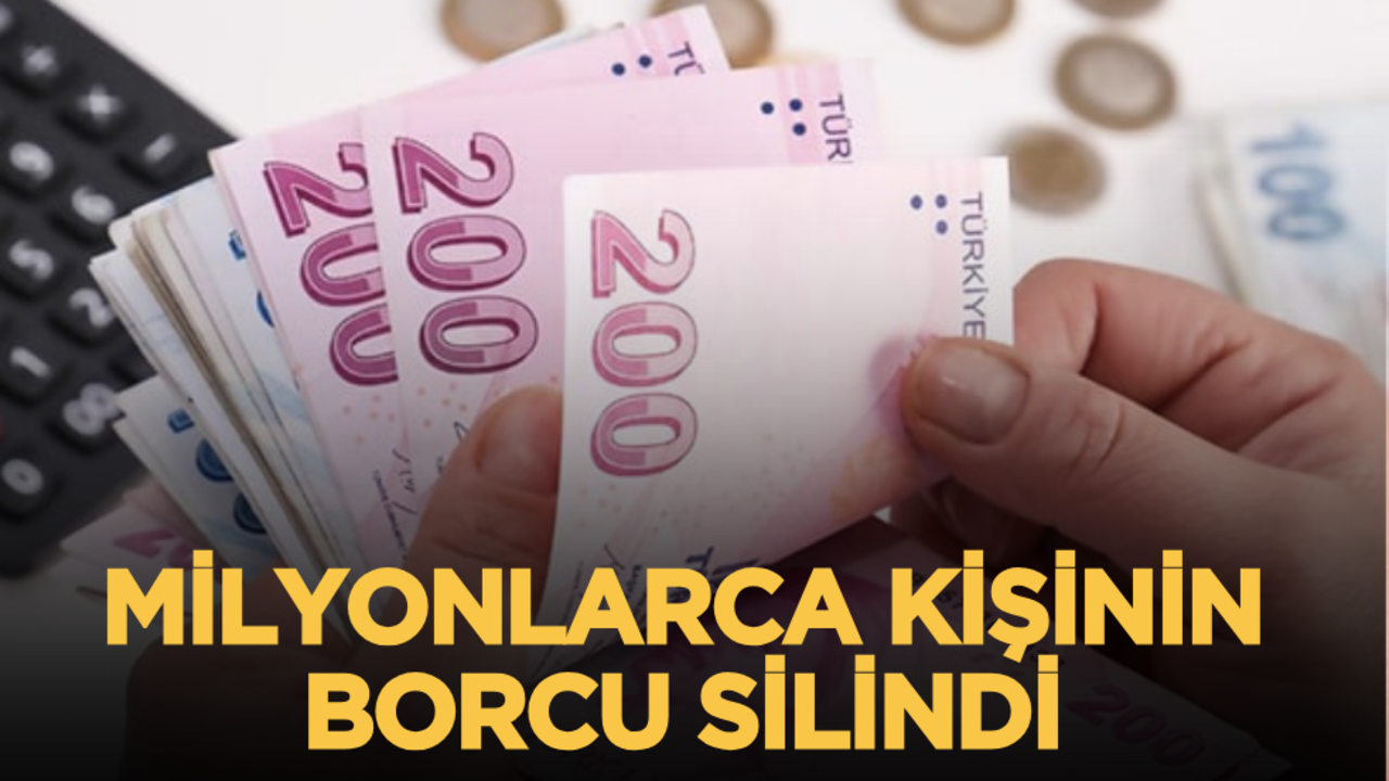 Milyonlarca kişinin borcu silindi