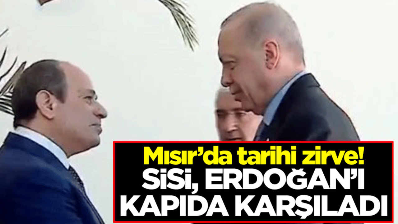 Mısır Cumhurbaşkanı Sisi, Cumhurbaşkanı Erdoğan'ı kapıda karşıladı