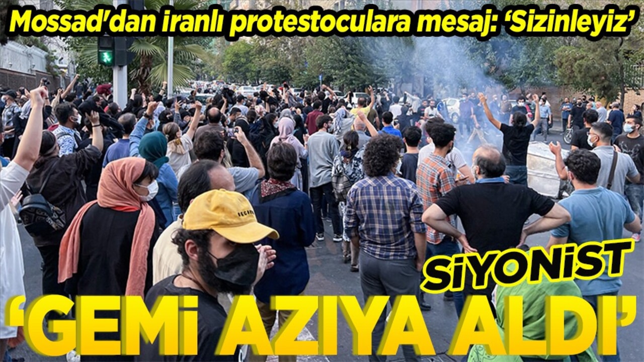 Mossad'dan İranlı protestoculara mesaj:Sizinleyiz. Siyonist 'gemi azıya aldı'